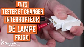 Comment tester et changer un interrupteur de lampe de frigo