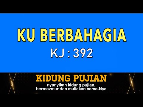 Ku Berbahagia -  KJ 392 I by Kidung Pujian