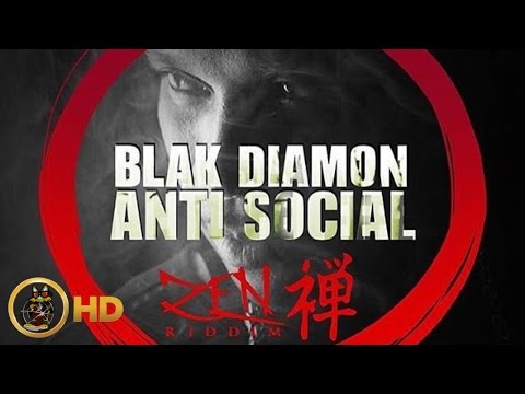 Blak Diamon - Anti Social [Zen Riddim] February 2016
