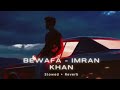 Bewafa Imran Khan Slowed Reverb Bass Boosted