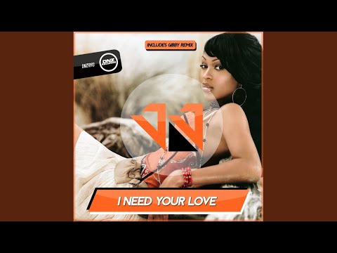 I Need Your Love (Gibby Remix)