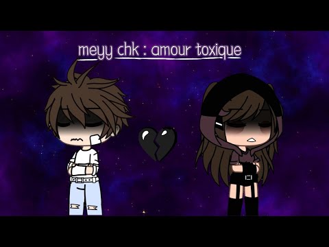 Meyy Chk : Amour Toxique (Gacha Life)