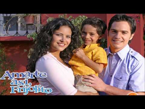 Amarte así (Frijolito) - Thème Principal