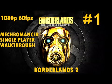 Borderlands Handsome Collection (BL2) Mechromancer Single Player Walkthrough Part 1 1080p 60fps