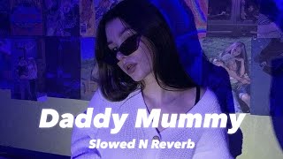 Download lagu Daddy Mummy (Slowed n Reverb) mp3 Download lagu Daddy Mummy (Slowed n Reverb) mp3