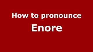 How to pronounce Enore