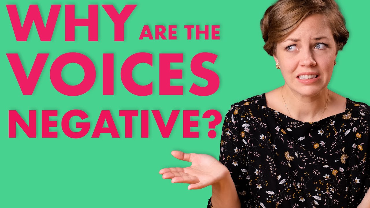 Why Are the Voices Negative?