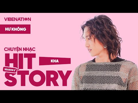 HITSTORY - HƯ KHÔNG - KHA