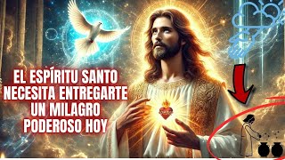 HIJO, EL ESPÍRITU SANTO NECESITA ENTREGARTE UN MILAGRO PODEROSO HOY