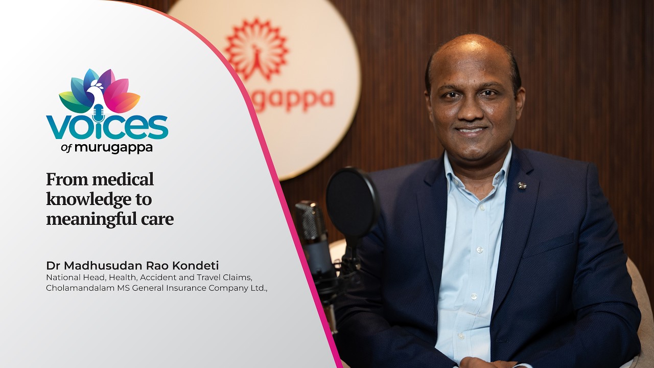 Voices of Murugappa Ep. 12 | Dr Madhusudan Rao Kondeti, National Head, Claims, Chola MS