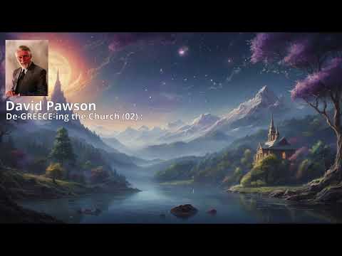 De-Greece-ing the Church (02) - David Pawson  |  Interstellar by  Pandora.