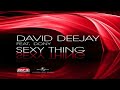 David Deejay Sexy Thing Slowed