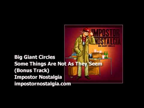 Big Giant Circles - Impostor Nostalgia "Some Things Are Not As They Seem" [bonus track]