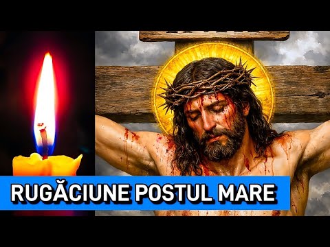 RUGĂCIUNE POSTUL MARE 🙏CĂTRE DUMNEZEU ŞI MAICA DOMNULUI 