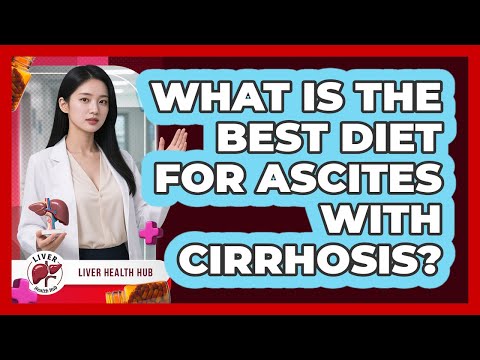 What Is The Best Diet For Ascites With Cirrhosis? - Liver Health Hub