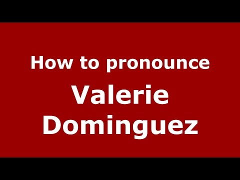 How to pronounce Valerie Dominguez (Colombian Spanish/Colombia)  - PronounceNames.com