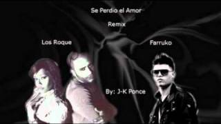 ♫ Los Roque Ft  Farruko ♫♫ Se perdio el amor ♫ ♪ Remix ☼ DESCARGA ♪