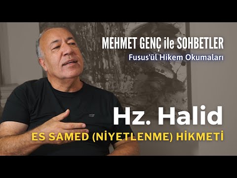 Hz. Halid: Es Samed (Niyetlenme) Hikmeti | Fusus'ül Hikem Okumaları