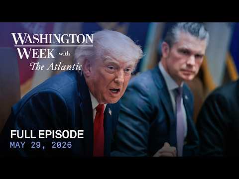 Washington Week with The Atlantic live episode, May 29, 2026