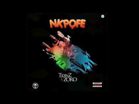 Tidinz - Nkpofe Ft Zoro (Official Audio)