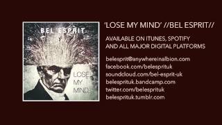 LOSE MY MIND / / BEL ESPRIT