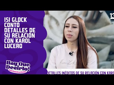 Isi Glock contó detalles de su relación con Karol Lucero | Hay Que Decirlo