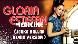 Gloria Estefan - Medicine ( Joako Ballad Remix )