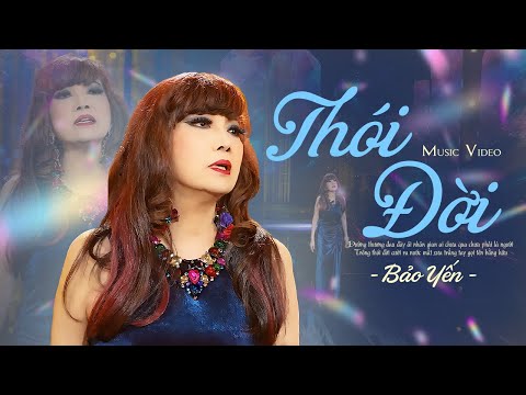 Bài hát nổi tiếng được hàng triệu người yêu thích | THÓI ĐỜI - BẢO YẾN (Official MV)