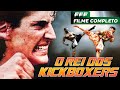 O REI DOS KICKBOXERS Filme Completo Dublado De AÇÃO E ARTES MARCIAIS Em Português
