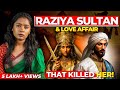 Raziyya Sultan The Queen Who Fell In Love With A Slave Keerthi History