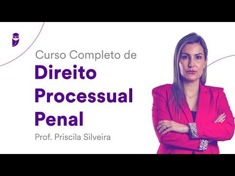 Curso Completo de Direito Processual Penal - Prof. Priscila Silveira