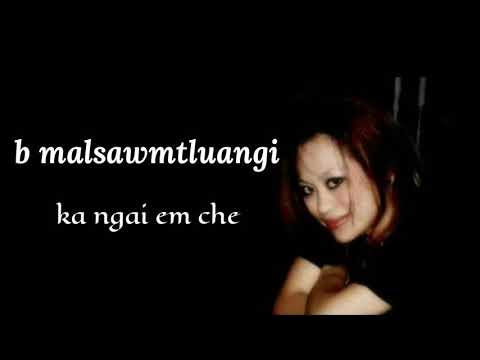 B Malsawmtluangi (sp-i) - Ka ngai em che
