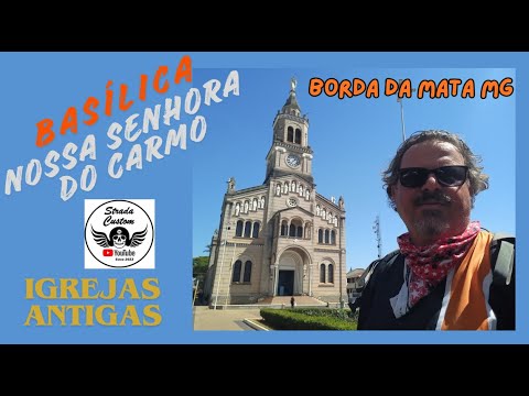 Basílica Nossa Senhora do Carmo - Borda da Mata MG