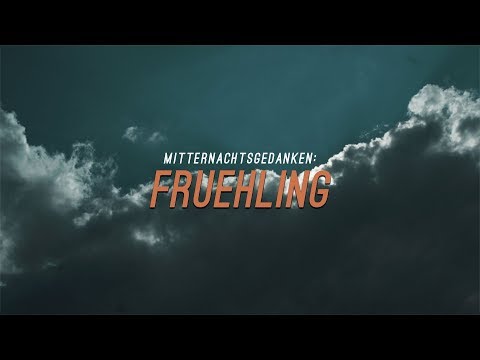 Mitternachtsgedanken: Frühling [ Cinematic Poem | Poetry I Poesie I Gedicht I Motivation ]