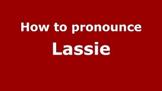 How to pronounce Lassie