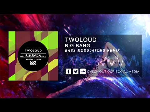 twoloud - Big Bang (Bass Modulators Remix) [HQ Original]