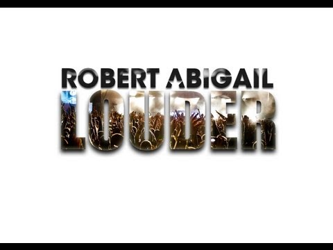 ROBERT ABIGAIL - LOUDER!