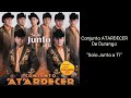 Solo Junto a Ti - Conjunto ATARDECER