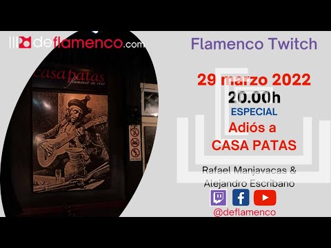 Especial Adiós a CASA PATAS - Flamenco Twitch