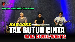 Download lagu TAK BUTUH CINTA KARAOKE NADA CEWEK / WANITA jandhut koplo version mp3
