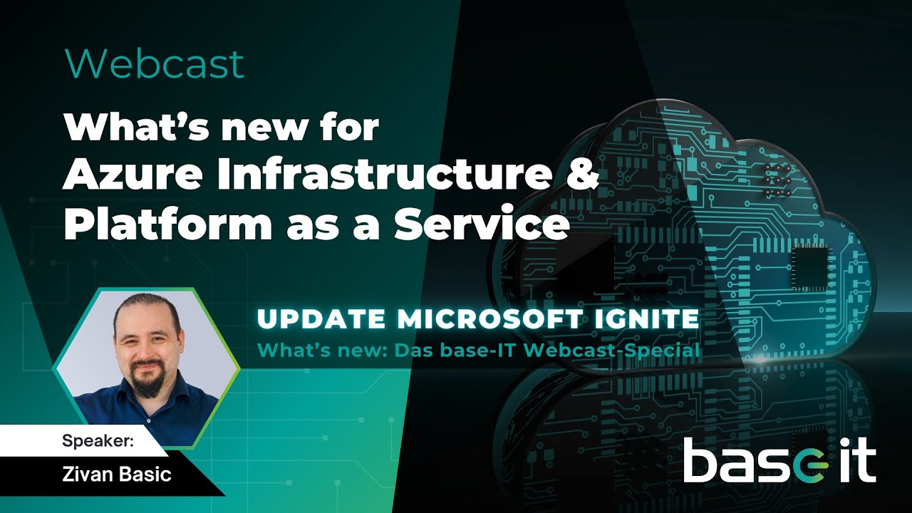 base-IT Webcast: What's new for Azure Infrastructure & PaaS | Update Microsoft Ignite 2024