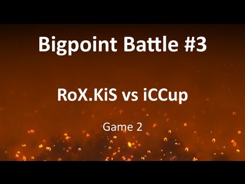BigPoint Battle #3: RoX.KiS vs iCCup, game 2