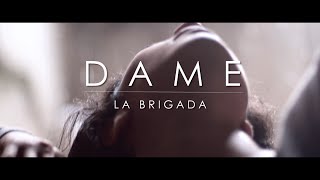 La Brigada - Dame (Video Oficial)