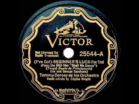 1937 Tommy Dorsey - (I’ve Got) Beginner’s Luck (Edythe Wright, vocal)