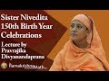 Sister Nivedita 150th Birth Year Celebrations 2017 Lecture by Pravrajika Divyanandaprana (Video)