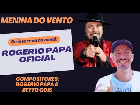MENINA DO VENTO BETTO GÓIS E ROGÉRIO PAPA