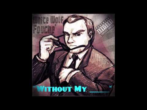 White Wolf & Fouche' - " Without My ______"