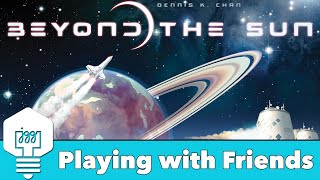 Beyond the Sun - Playing with Friends