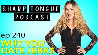 Why You Date Jerks | Dr Peluso