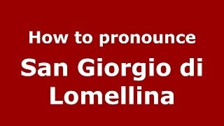 How to pronounce San Giorgio Di Lomellina